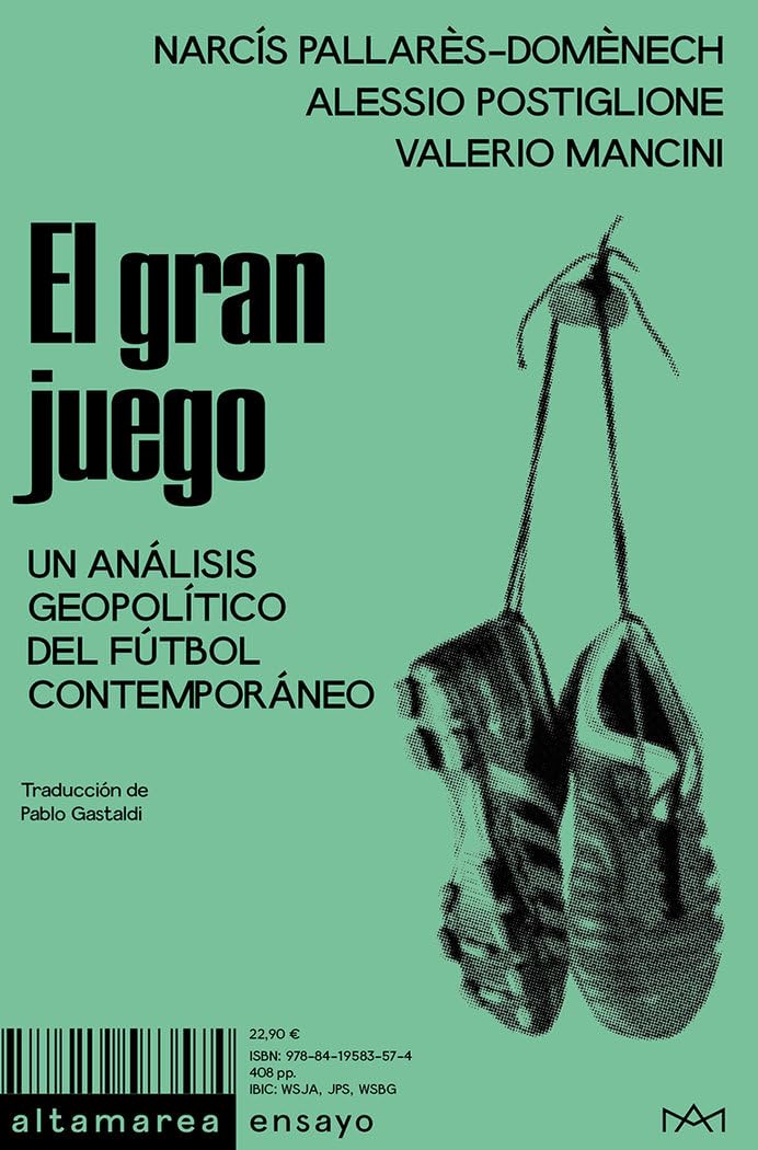 El gran juego: Un análisis geopolítico del fútbol contemporáneo: 37 (Ensayo)