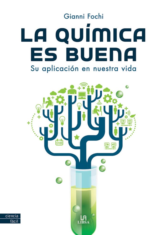 La Química Es Buena: Su Aplicación en Nuestra Vida: 1 (Ciencia Fácil)