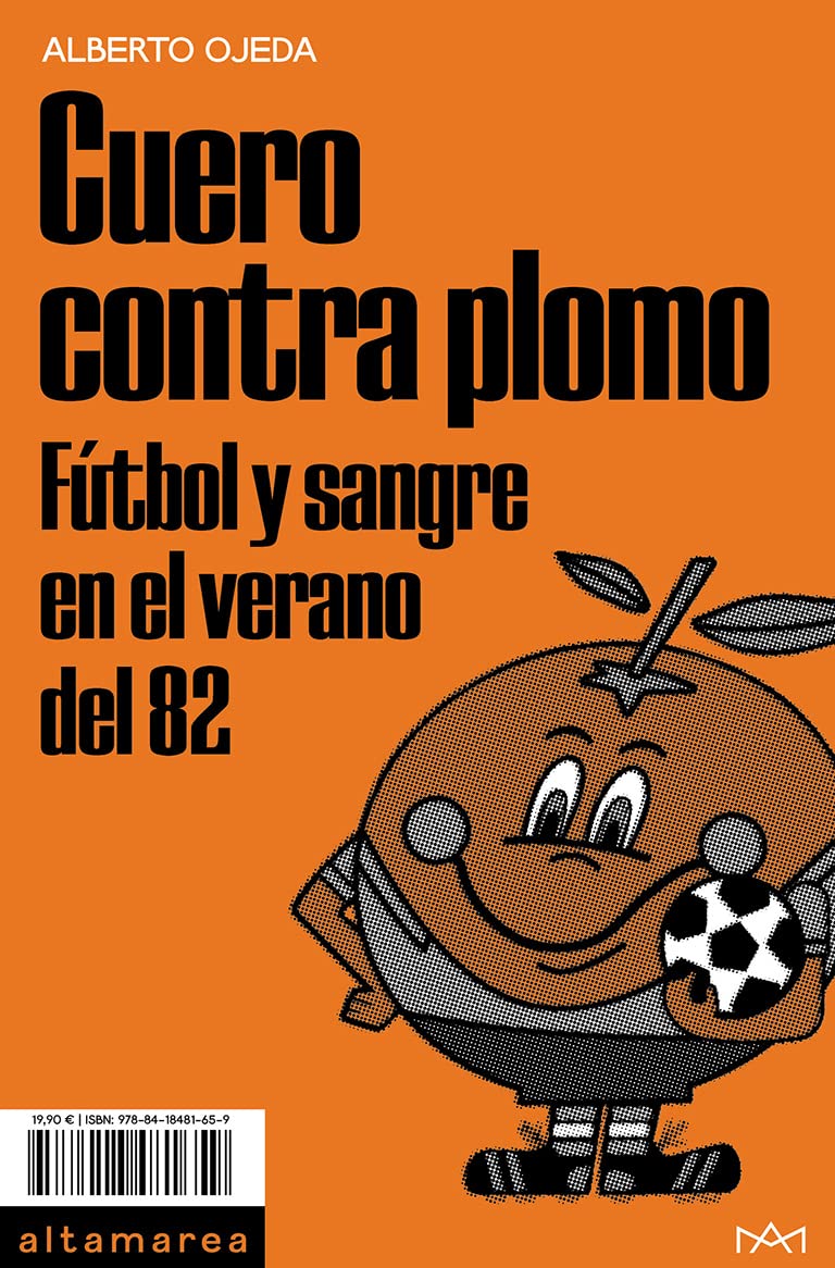 Cuero contra plomo: Fútbol y sangre en el verano del 82: 24 (Ensayo)