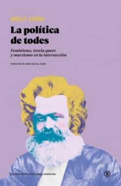 La Política De Todes: Feminismo, teoría queer y marxismo en la intersección (Serie General Universitaria)