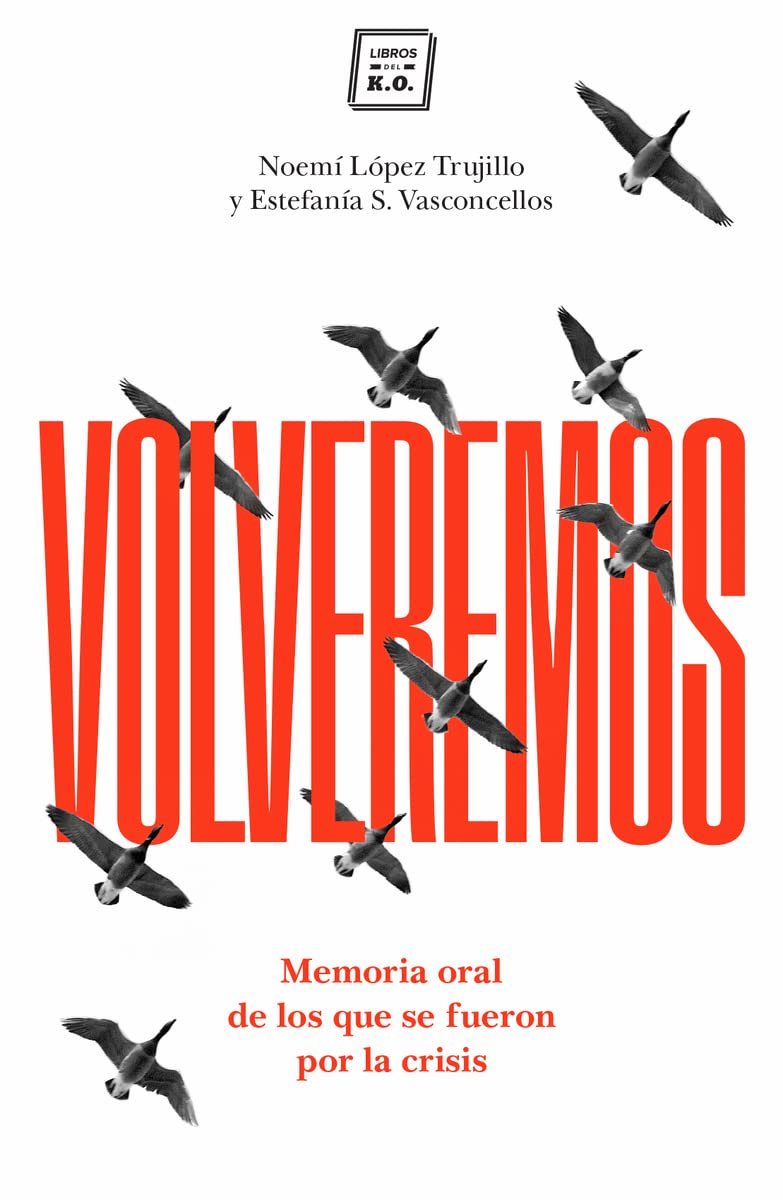 Volveremos: Memoria oral de los que se fueron por la crisis (NO FICCION)