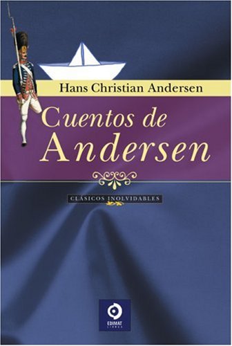 Cuentos de Andersen/ Andersen Stories (Clasicos inolvidables/ Unforgettable Classics)