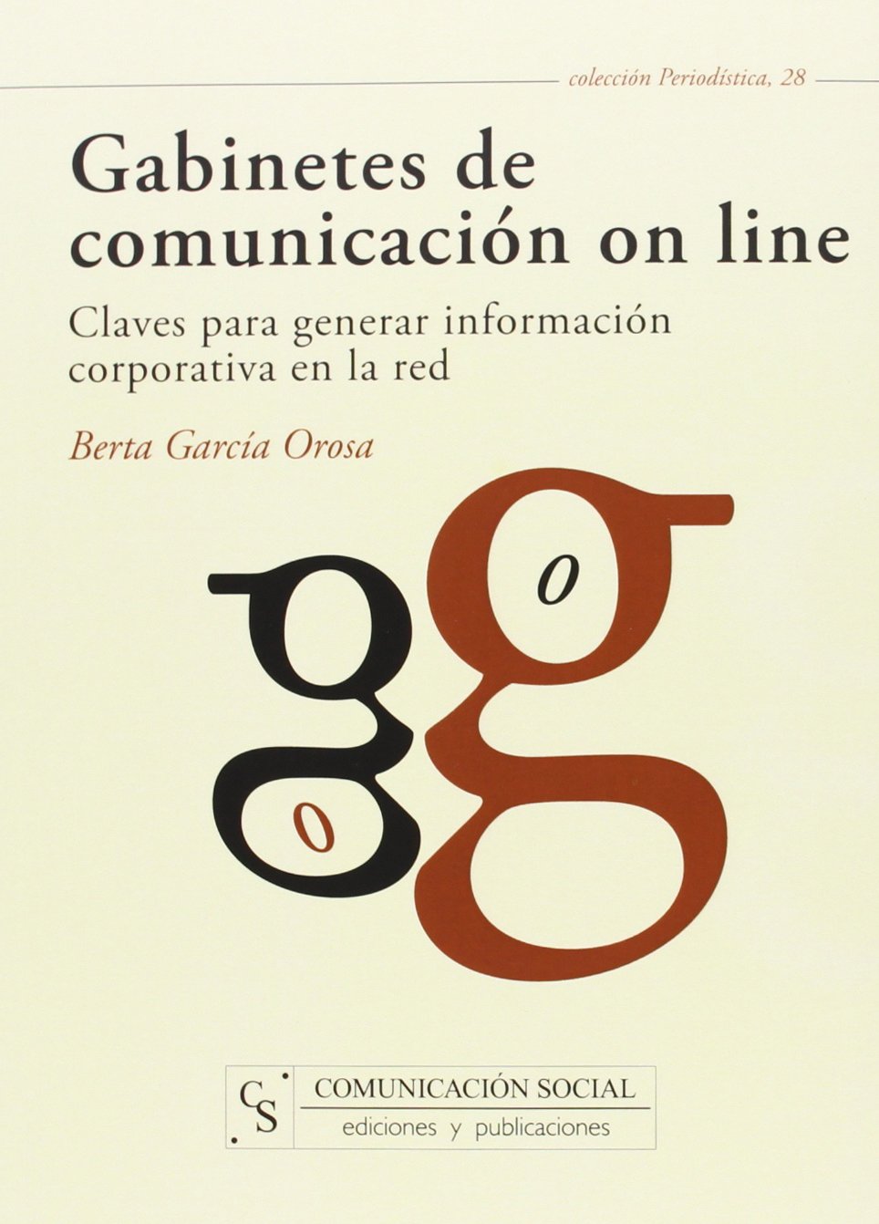 Gabinetes de comunicación on line: Claves para generar información corporativa en la red: 28 (Periodística)