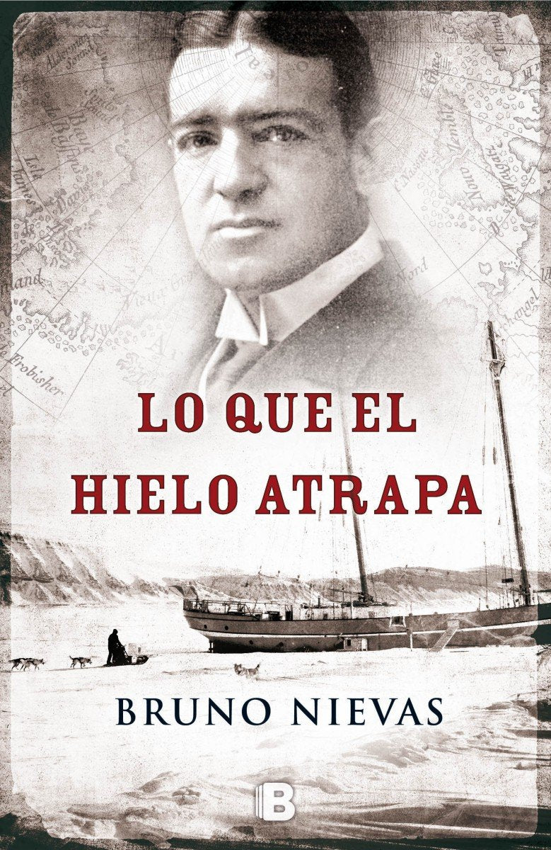 Lo que el hielo atrapa (Ediciones B)