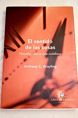 El sentido de las cosas : filosofía para la vida cotidiana