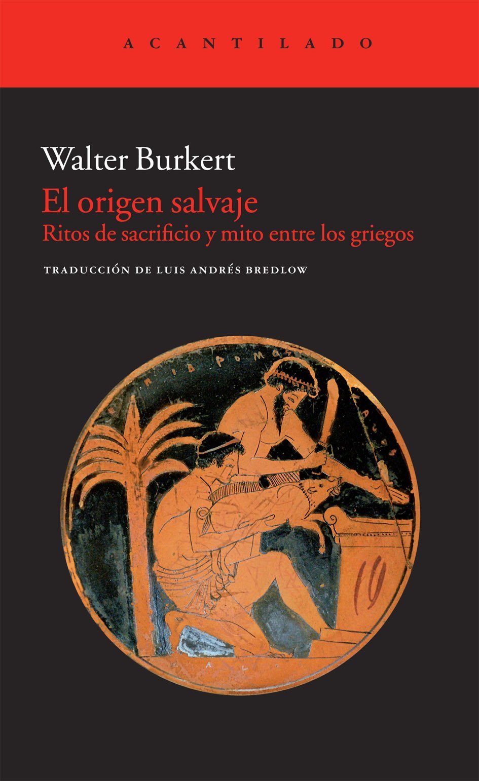 El origen salvaje: Ritos de sacrificio y mito entre los griegos: 234 (Acantilado (edición digital))