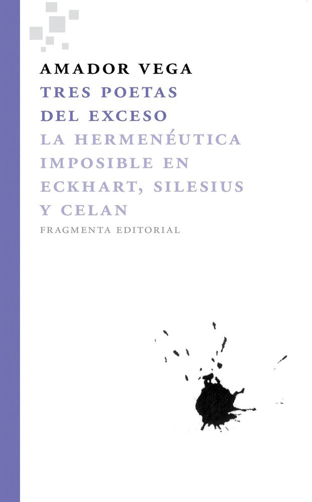 Tres poetas del exceso: La hermenéutica imposible en Eckhart, Silesius y Celan (Fragmentos)
