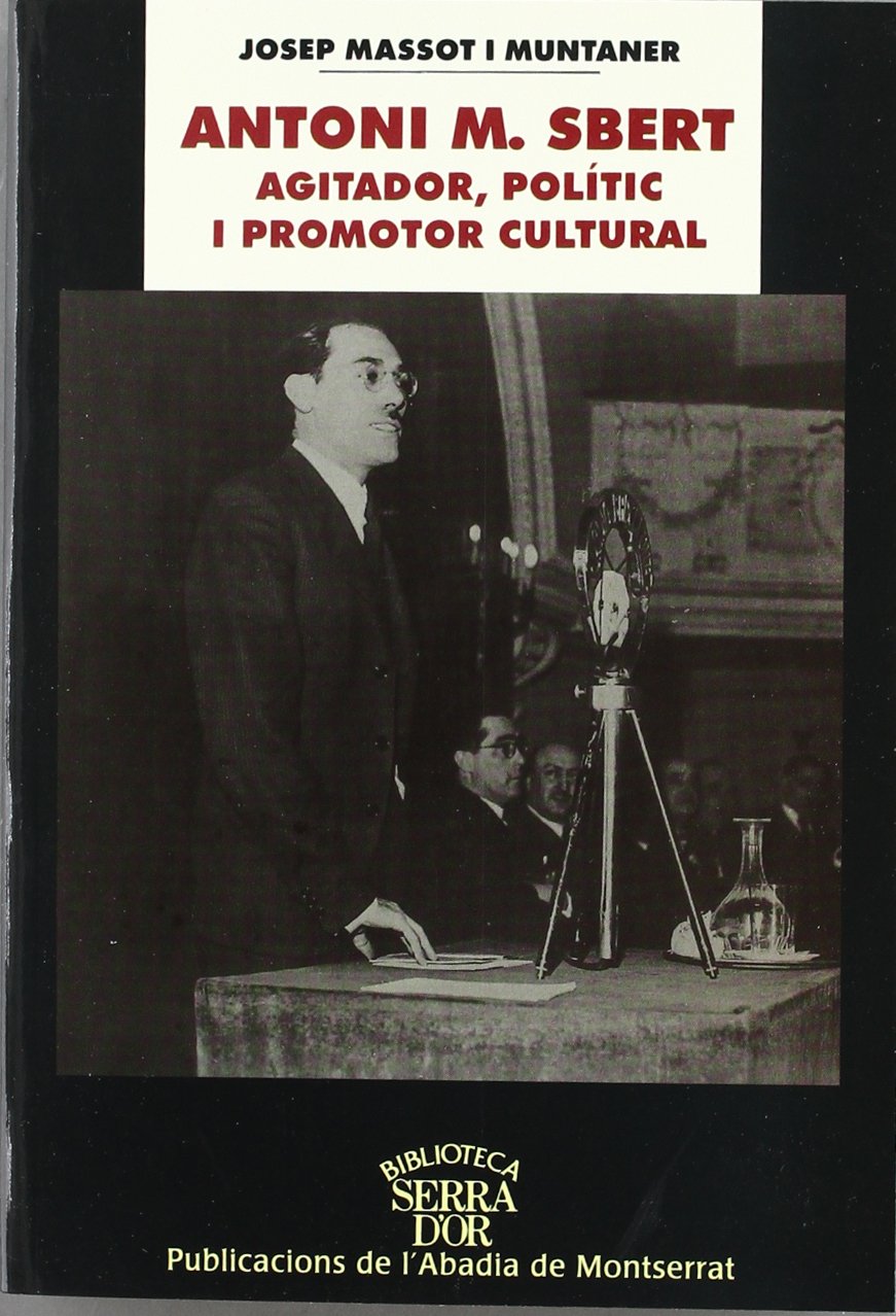 Antoni M. Sbert, agitador, polític i promotor cultural