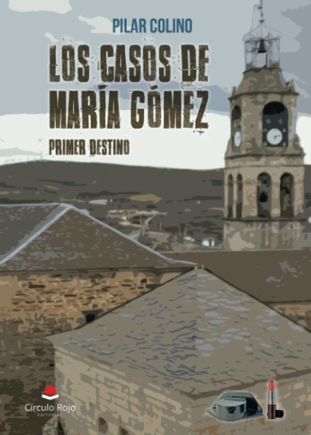 Los casos de María Gómez. Primer destino (NOVELA)