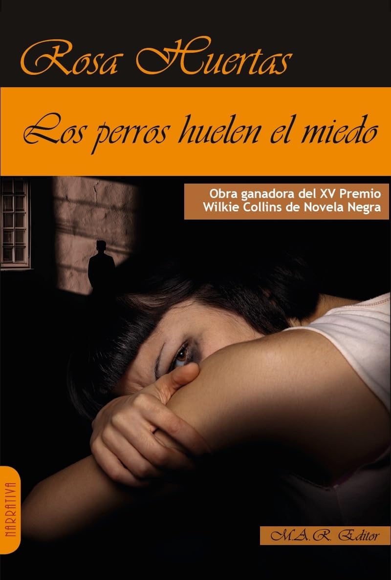 LOS PERROS HUELEN EL MIEDO (NARRATIVA)
