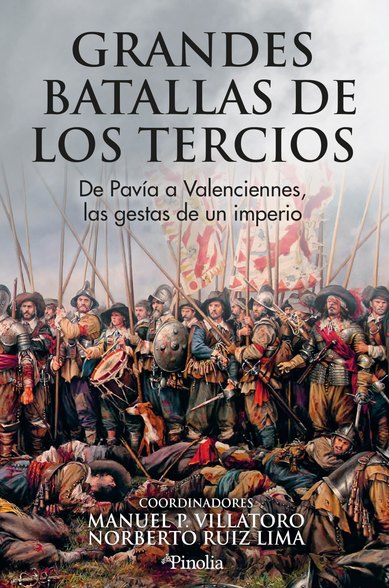 Grandes batallas de los tercios; De Pavía a Valenciennes, las gestas de un imperio (Divulgación histórica)