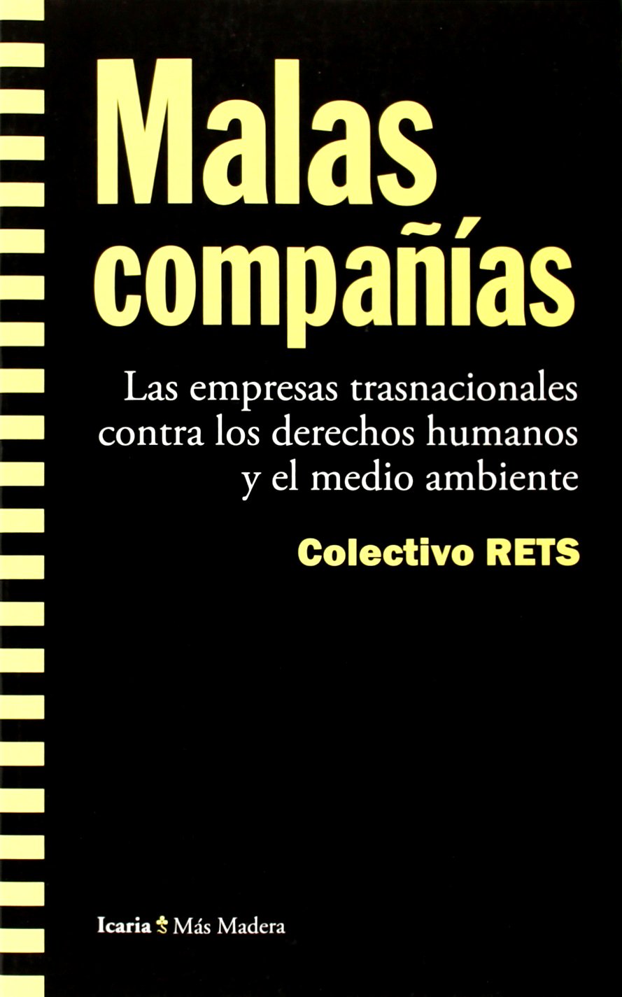 Malas compañías: Las empresas trasnacionales contra los derechos humanos y el medio ambiente (Más Madera)