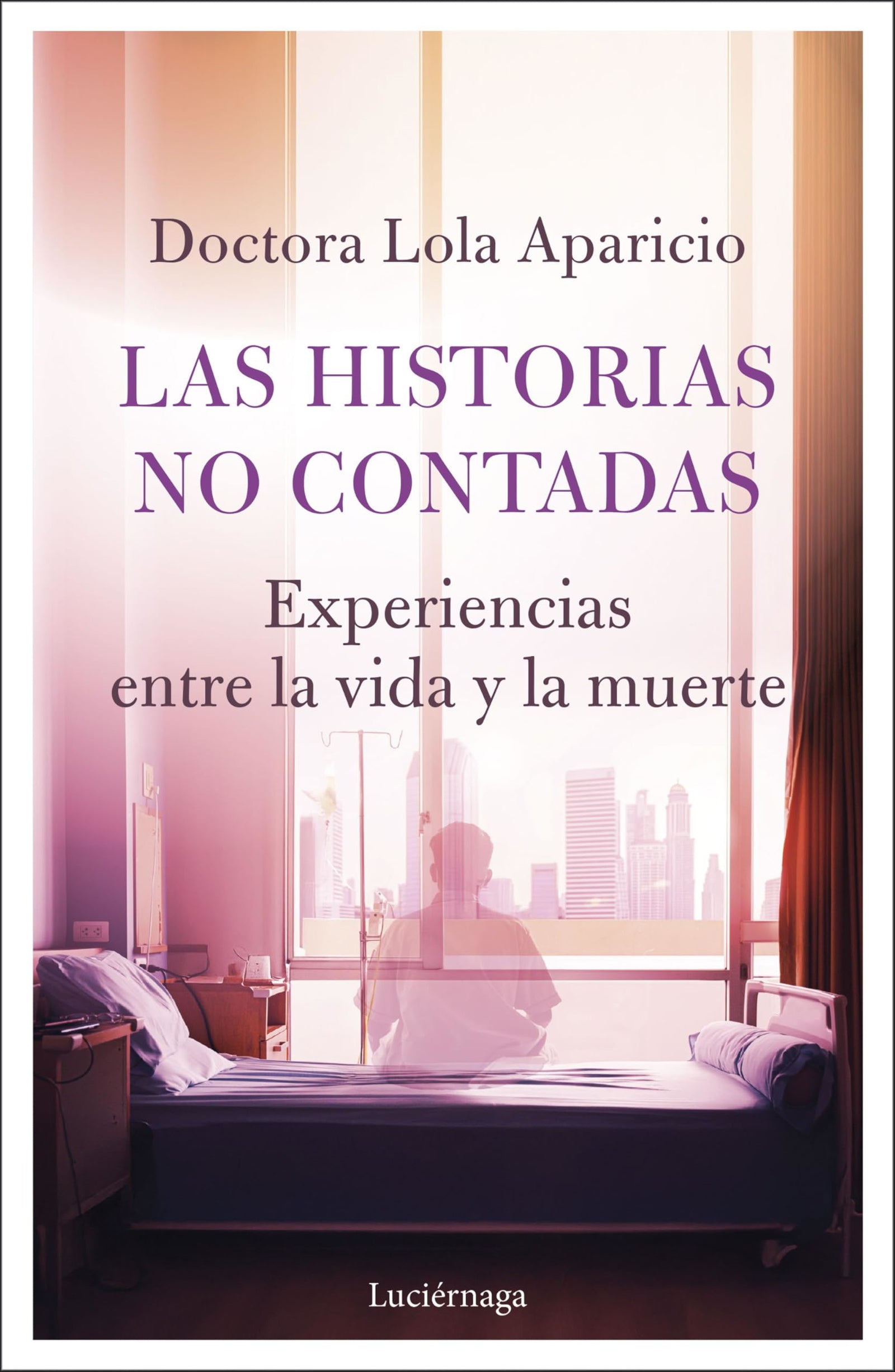 Las historias no contadas: Experiencias entre la vida y la muerte (PREVENIR Y SANAR)