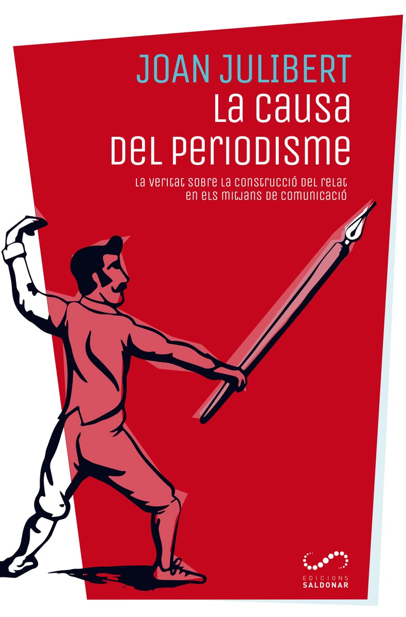 La causa del periodisme: La veritat sobre la construcció del relat en els mitjans de comunicació (Fora de col·lecció)