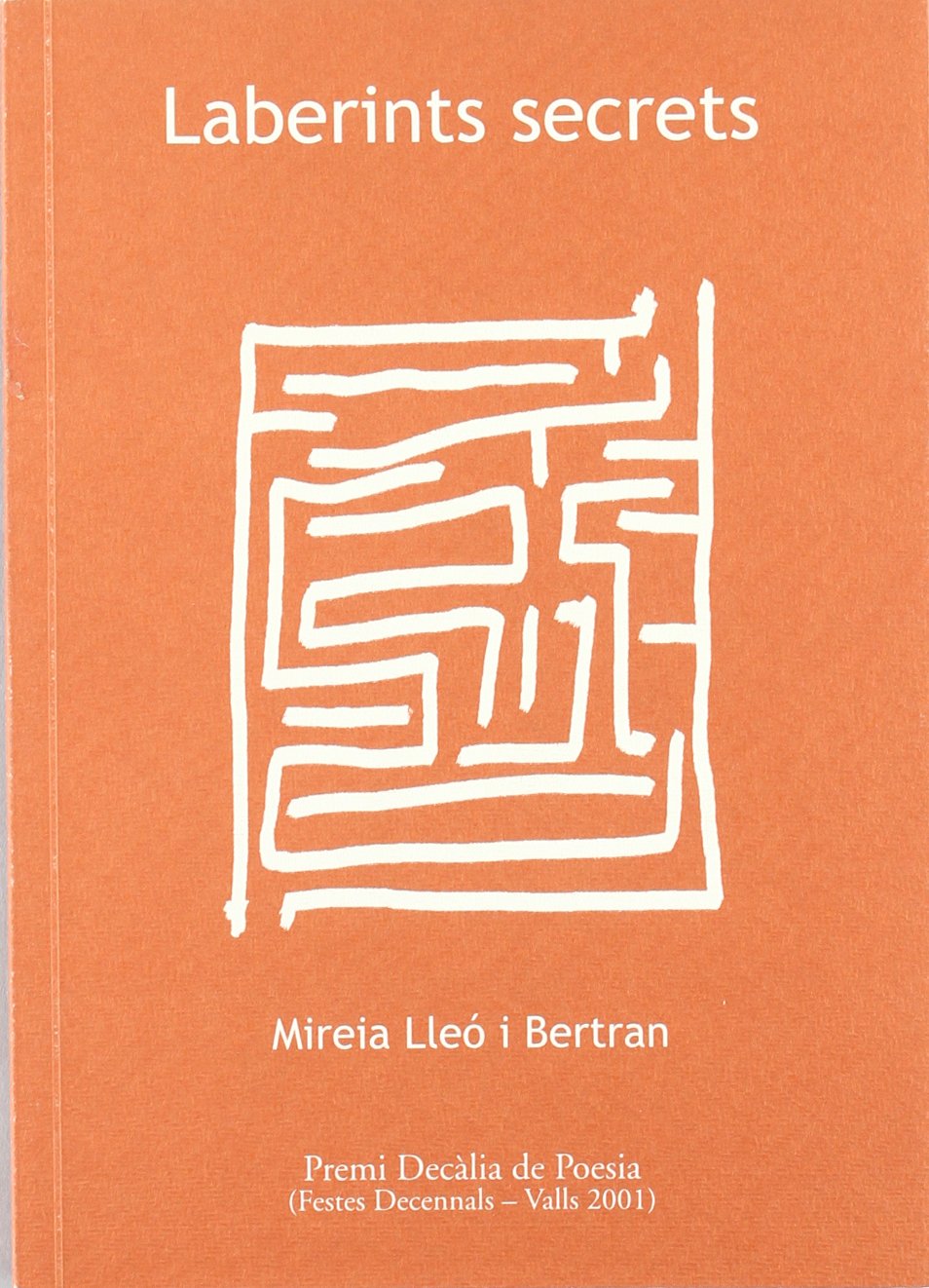 Laberints secrets: Premi Decàlia de Poesia. Festes Decennals - Valls 2001: 6 (Sinalefa)