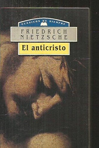El anticristo: maldicion sobre el cristianismo. clasicos de siempre