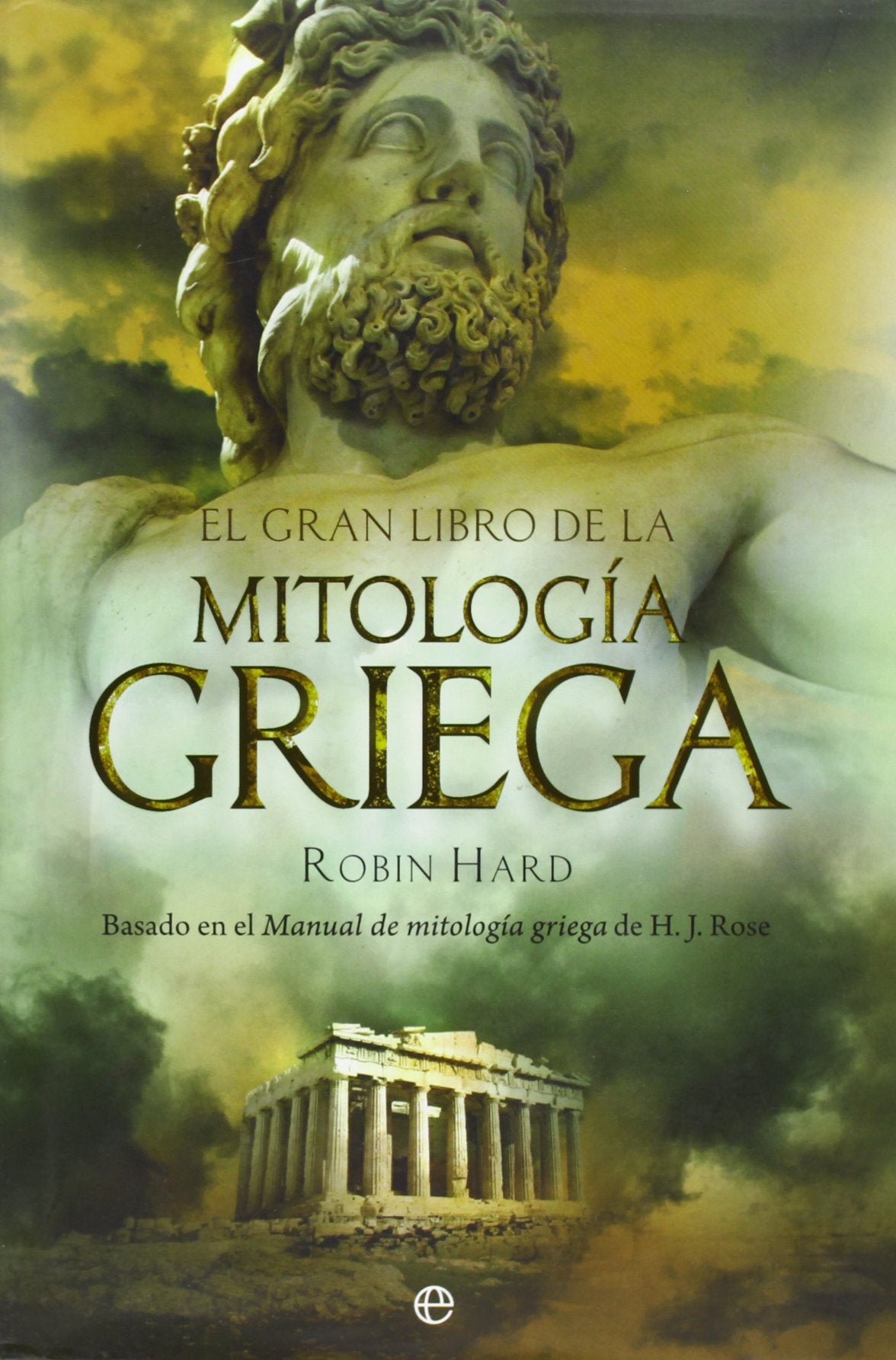 El gran libro de la mitología griega : basado en el manual de mitología griega de H.J. Rose