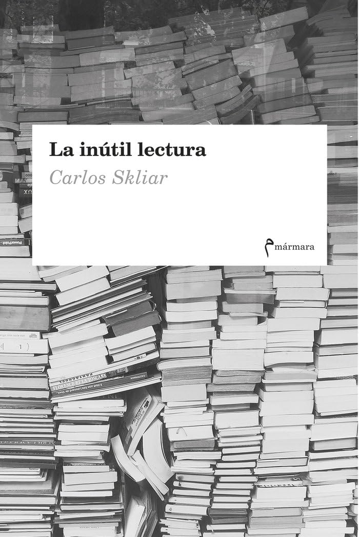 La inútil lectura (MARMARA ENSAYO)