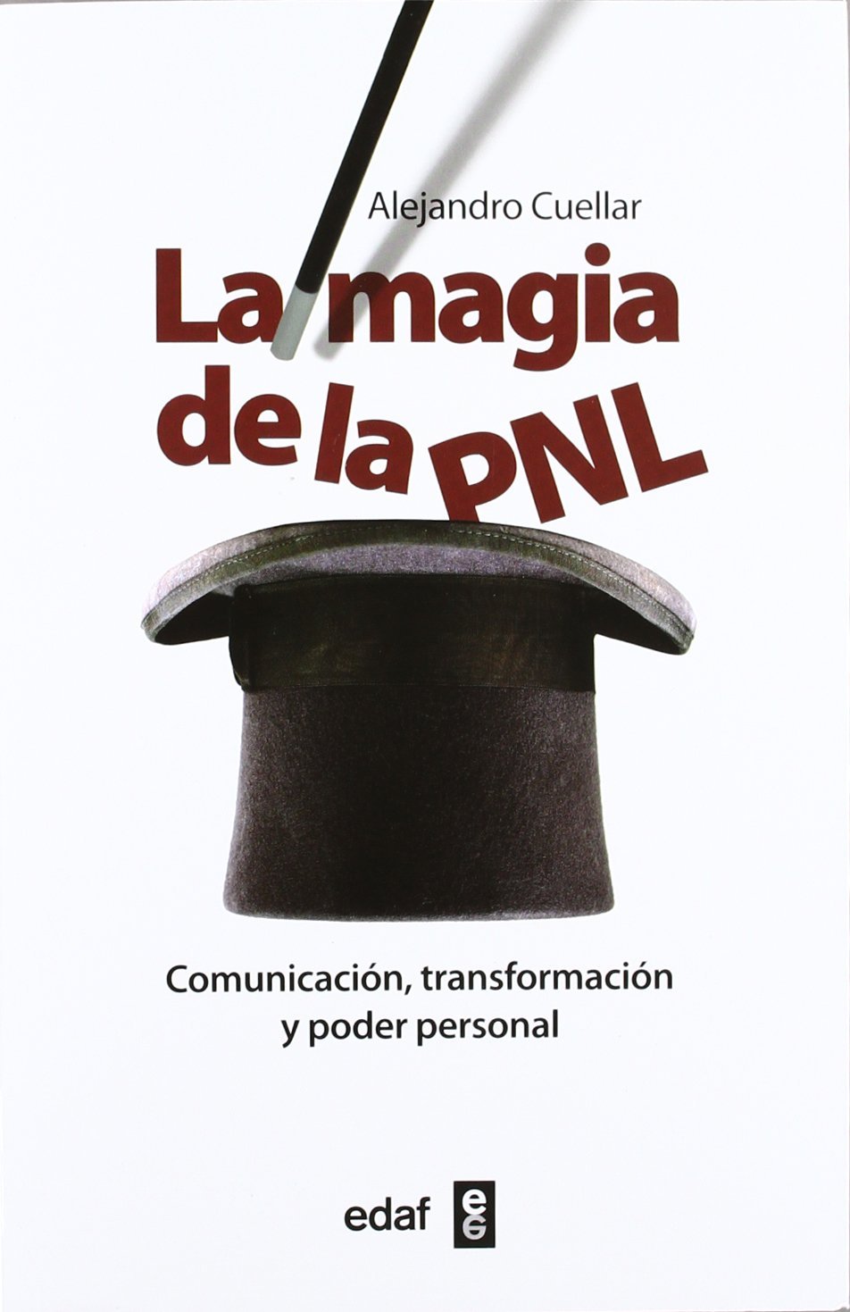 La magia de la PNL: Comunicación, transformación y poder personal (Psicología y Autoayuda)