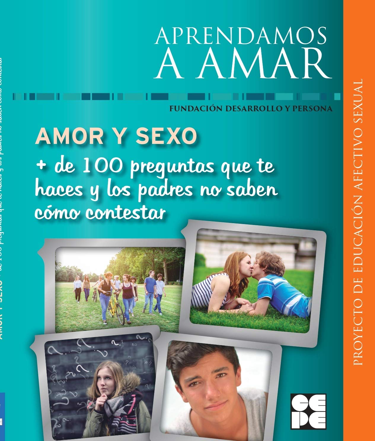 Amor y Sexo. Más de 100 preguntas que te haces y los padres no saben cómo contestar