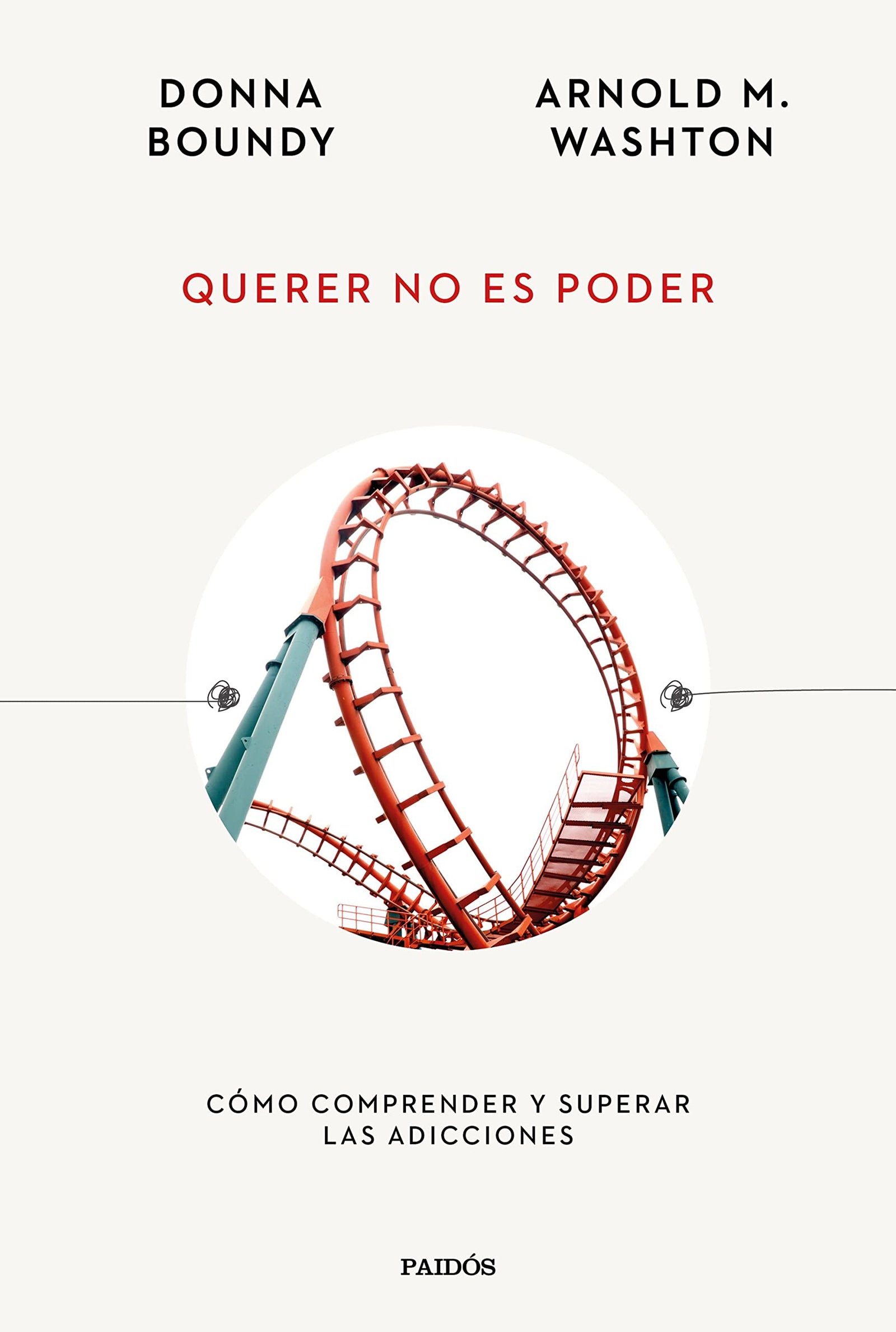 Querer no es poder: Cómo comprender y superar las adicciones (Esenciales de Psicología)