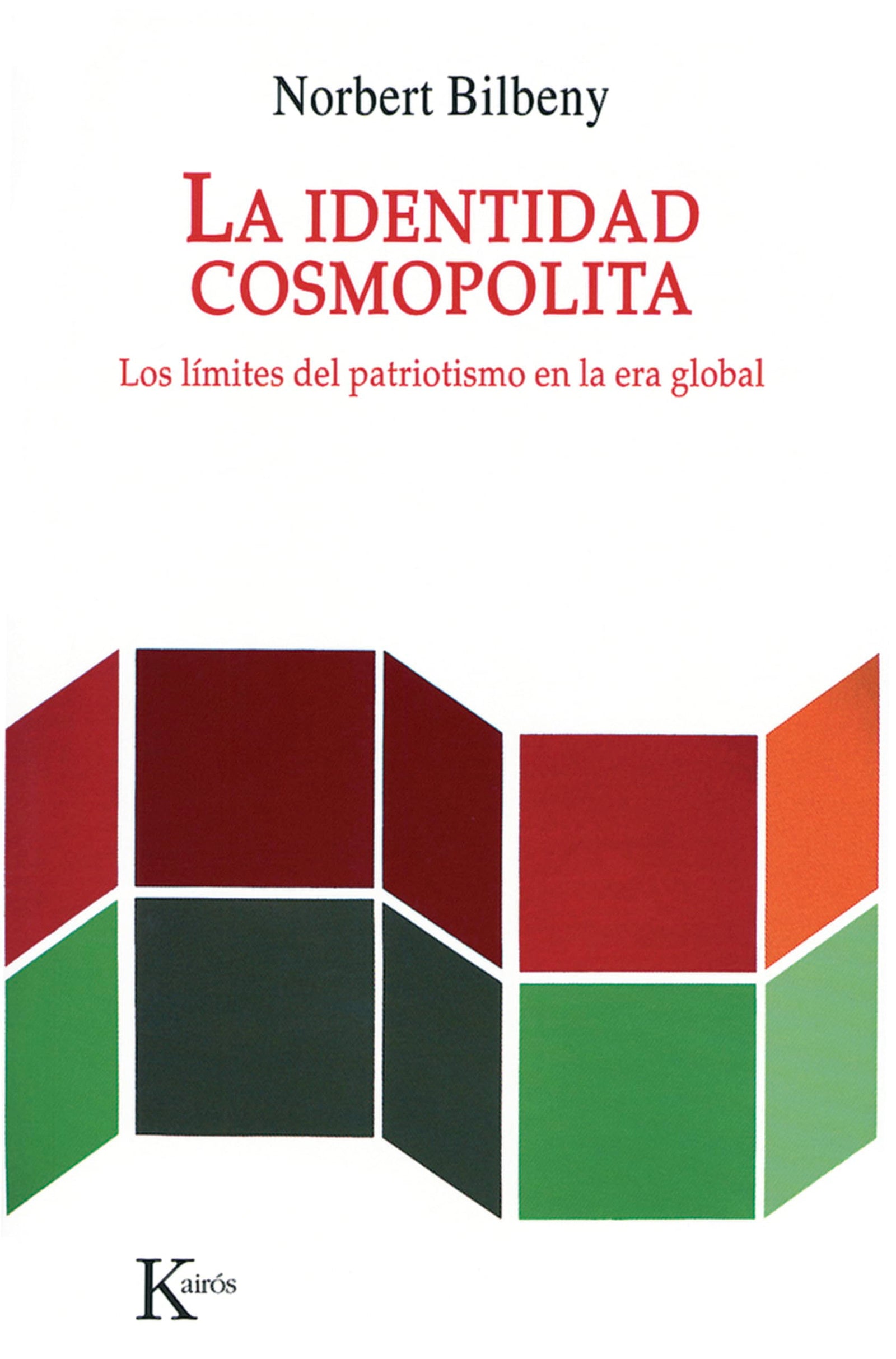 La identidad cosmopolita: Los límites del patriotismo en la era global (Ensayo)
