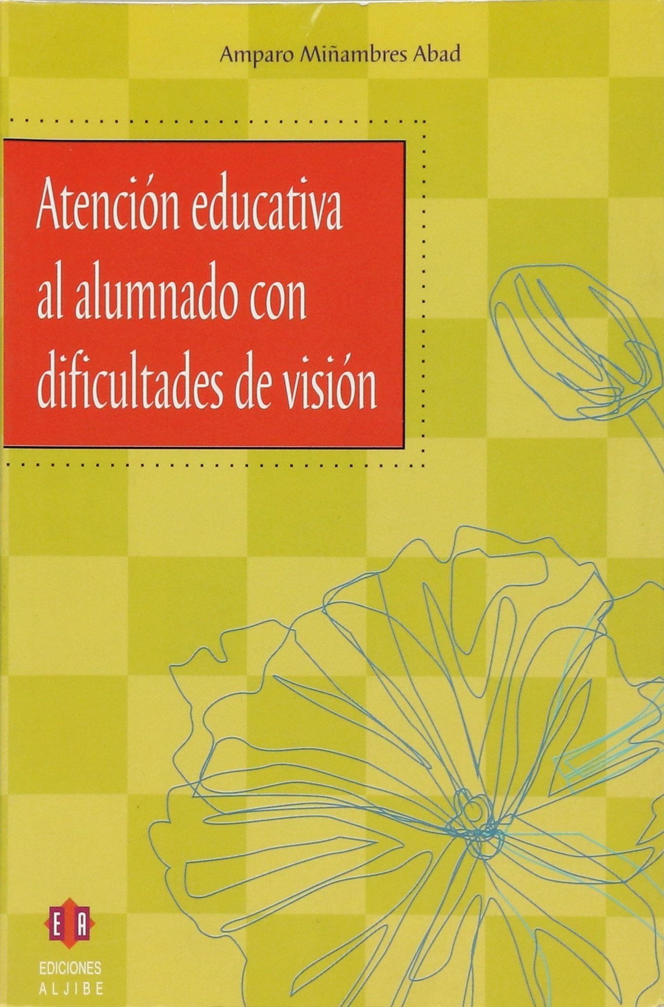 Atención educativa al alumnado con dificultades de visón (ESCUELA Y NECESIDADES EDUCATIVAS ESPECIA)