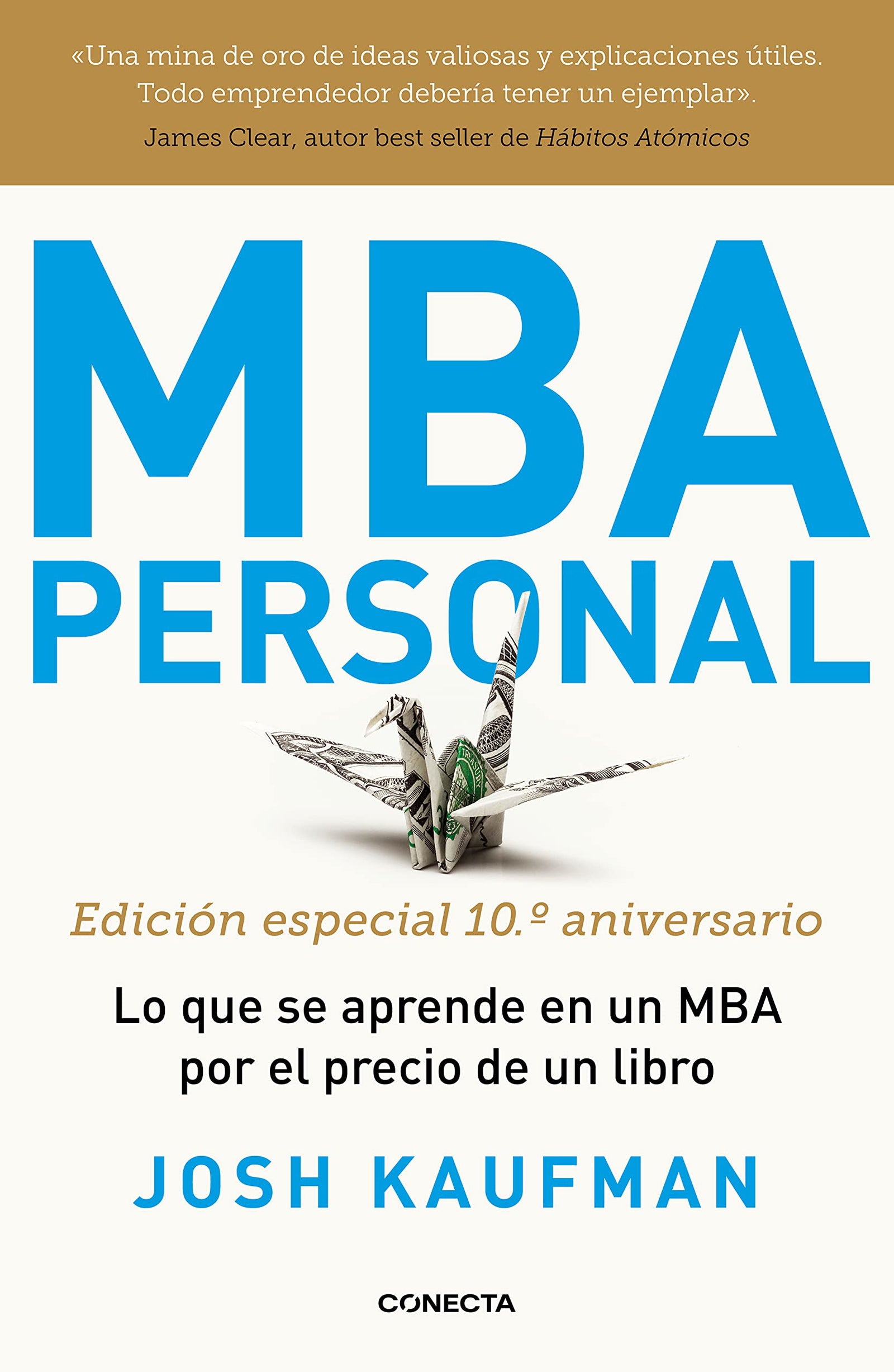 MBA Personal (edición especial 10º aniversario): Lo que se aprende en un MBA por el precio de un libro (Conecta)