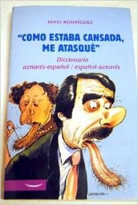 Como Estaba Cansada Me Atasque Aznares