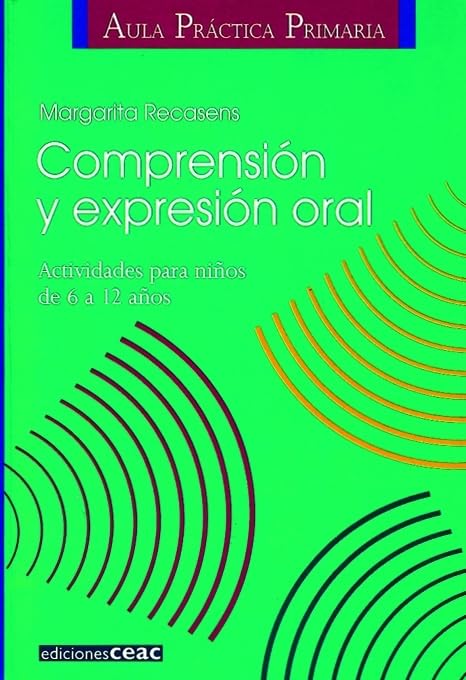 Comprensión y expresión oral: Actividades para niños de 6 a 12 años (Pedagogía)