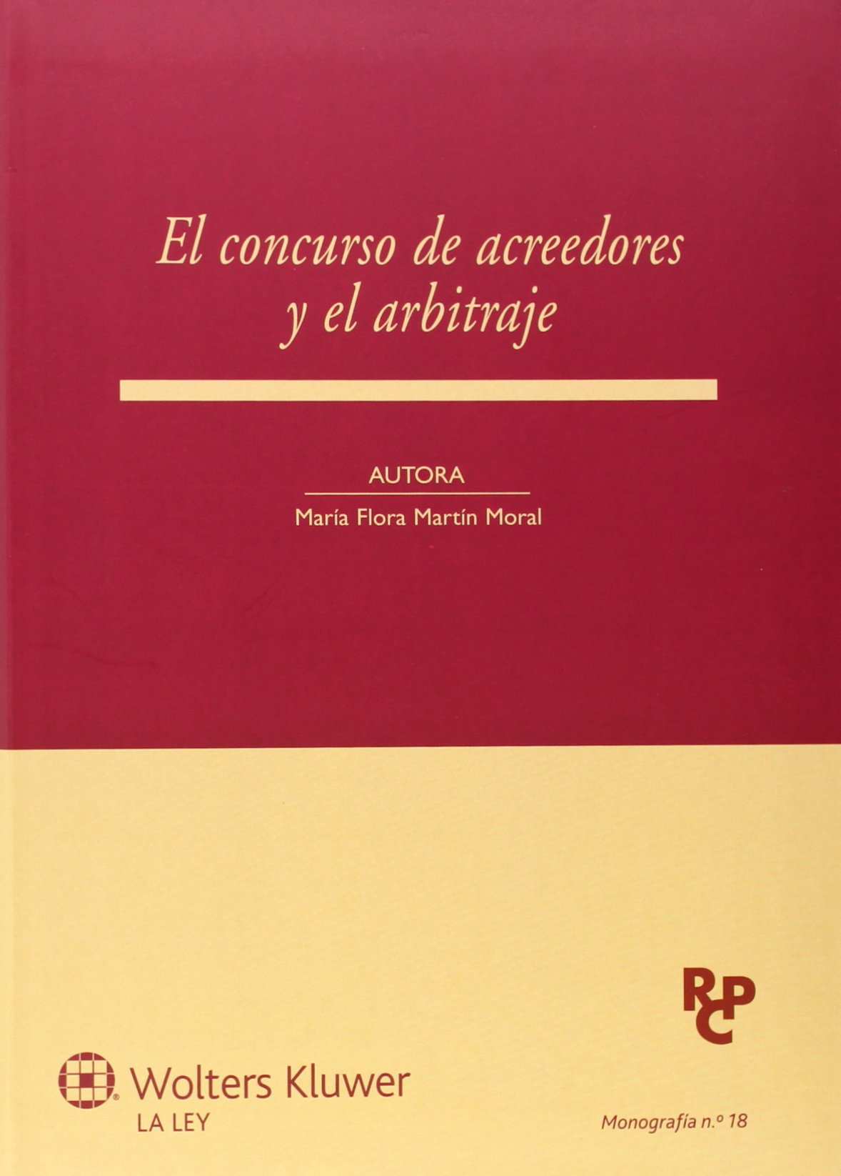 Concurso de acreedores y el arbitraje,El: 18 (Monografías Revista de Derecho Concursal y Paraconcursal)