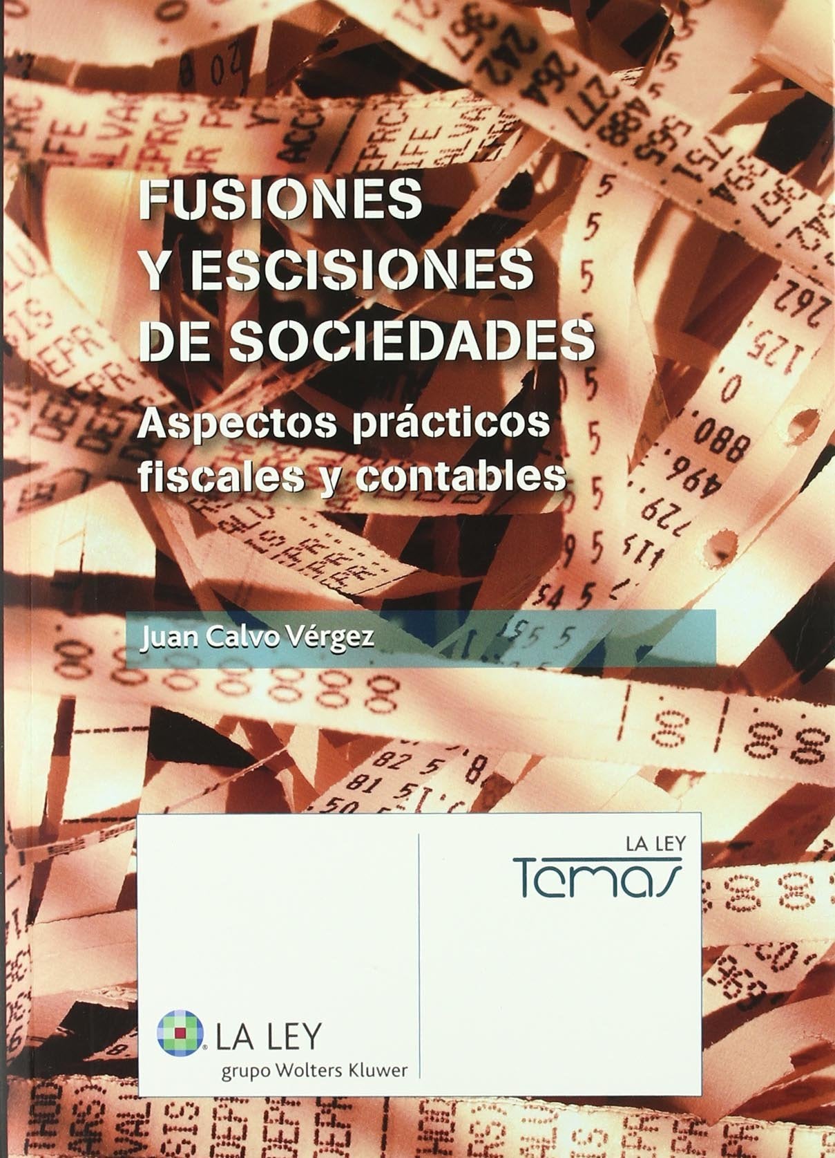 Fusiones y escisiones de sociedades: aspectos prácticos mercantiles y fiscales (Temas La Ley)