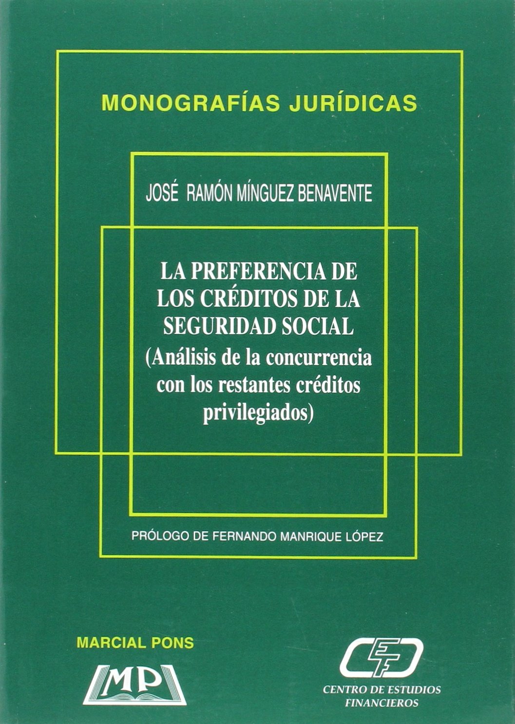 La preferencia de los créditos de la Seguridad Social. Análisis de la concurrencia con los restantes (SIN COLECCION)