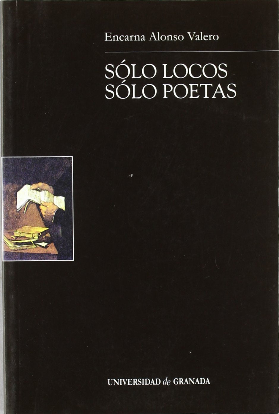 Sólo locos, sólo poetas (Monográfica Humanidades/ Teoría y Crítica Literarias)