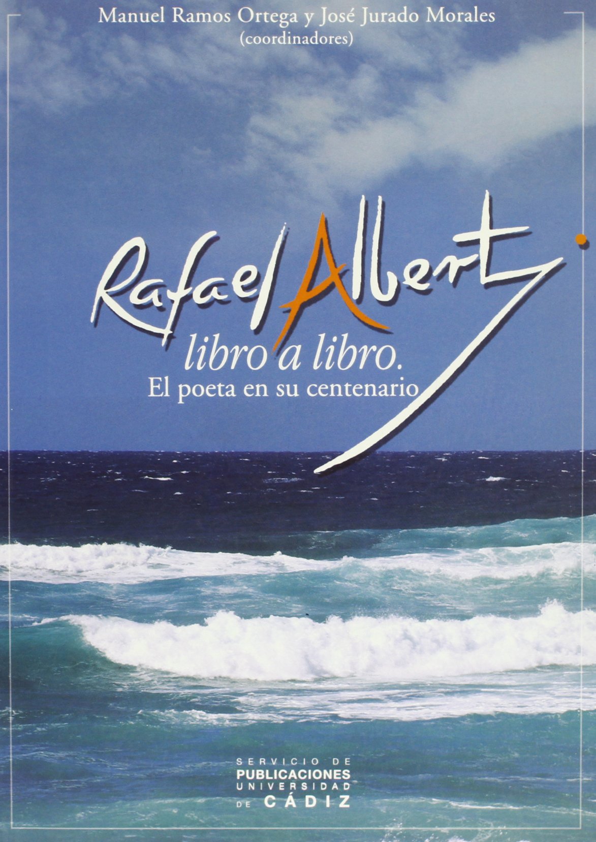 Rafael Alberti libro a libro: El poeta en su centenario (SIN COLECCION)