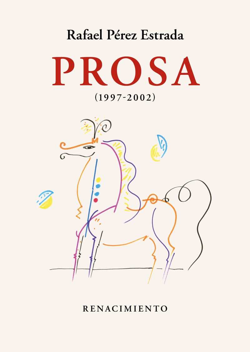 Prosa (1997-2002): Obra reunida. Volumen III: 3 (Los Cuatro Vientos. Serie Mayor)