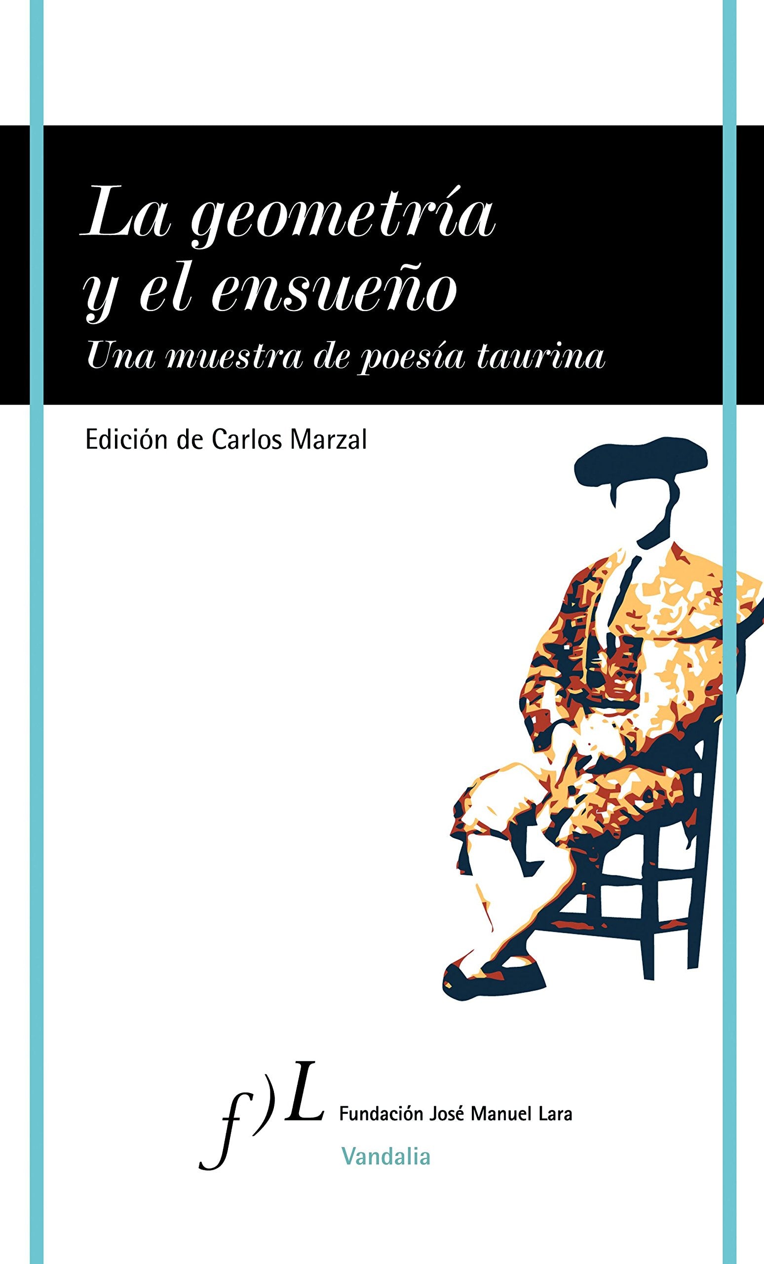 La geometría y el ensueño: Una muestra de poesía taurina: 1 (VANDALIA)