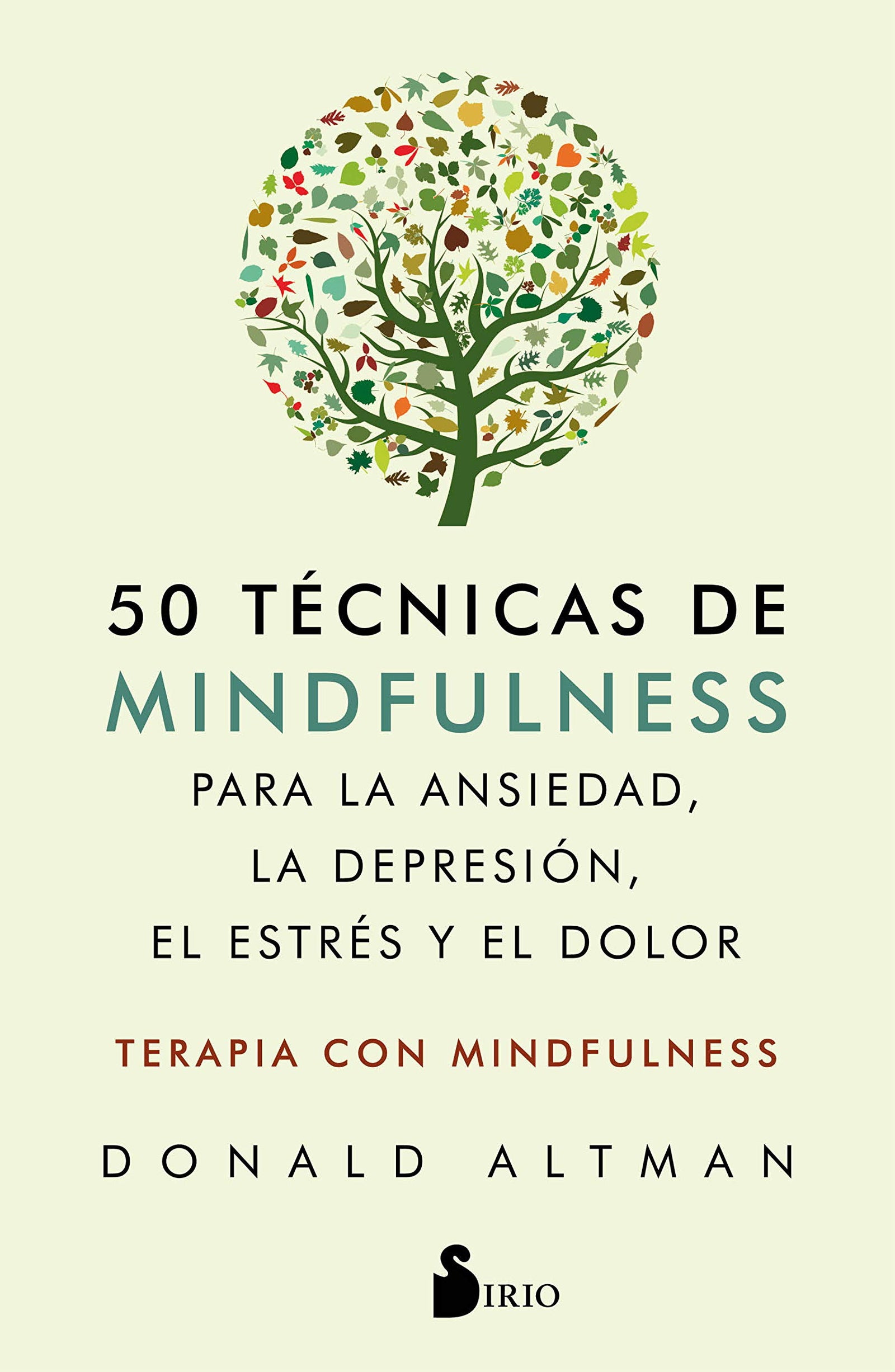 50 técnicas de mindfulness para la ansiedad, la depresión, el estrés y el dolor