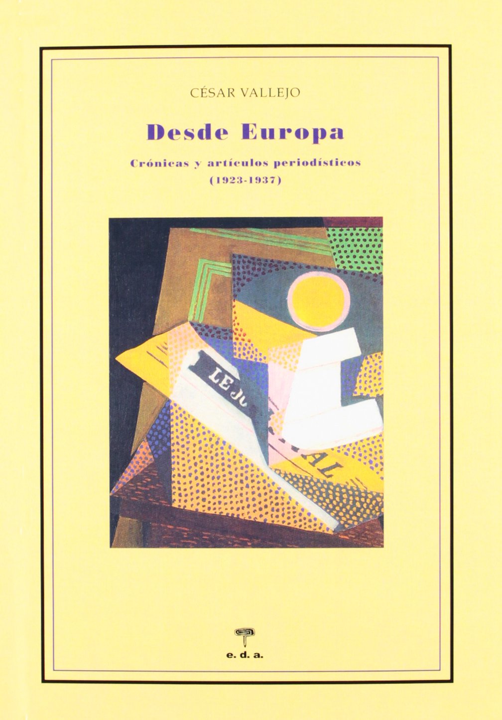 Desde europa: Cronicas y Articulos (1923-1937) (LECCIONES DE COSAS ENSAYO)