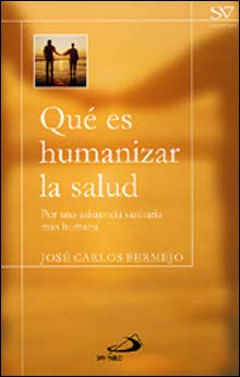 Qué es humanizar la salud: Por una asistencia sanitaria más humana: 4 (Salud y vida)