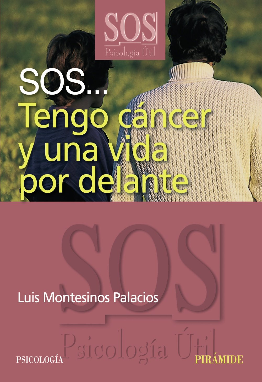 SOS... Tengo cáncer y una vida por delante (SOS-Psicología Útil)