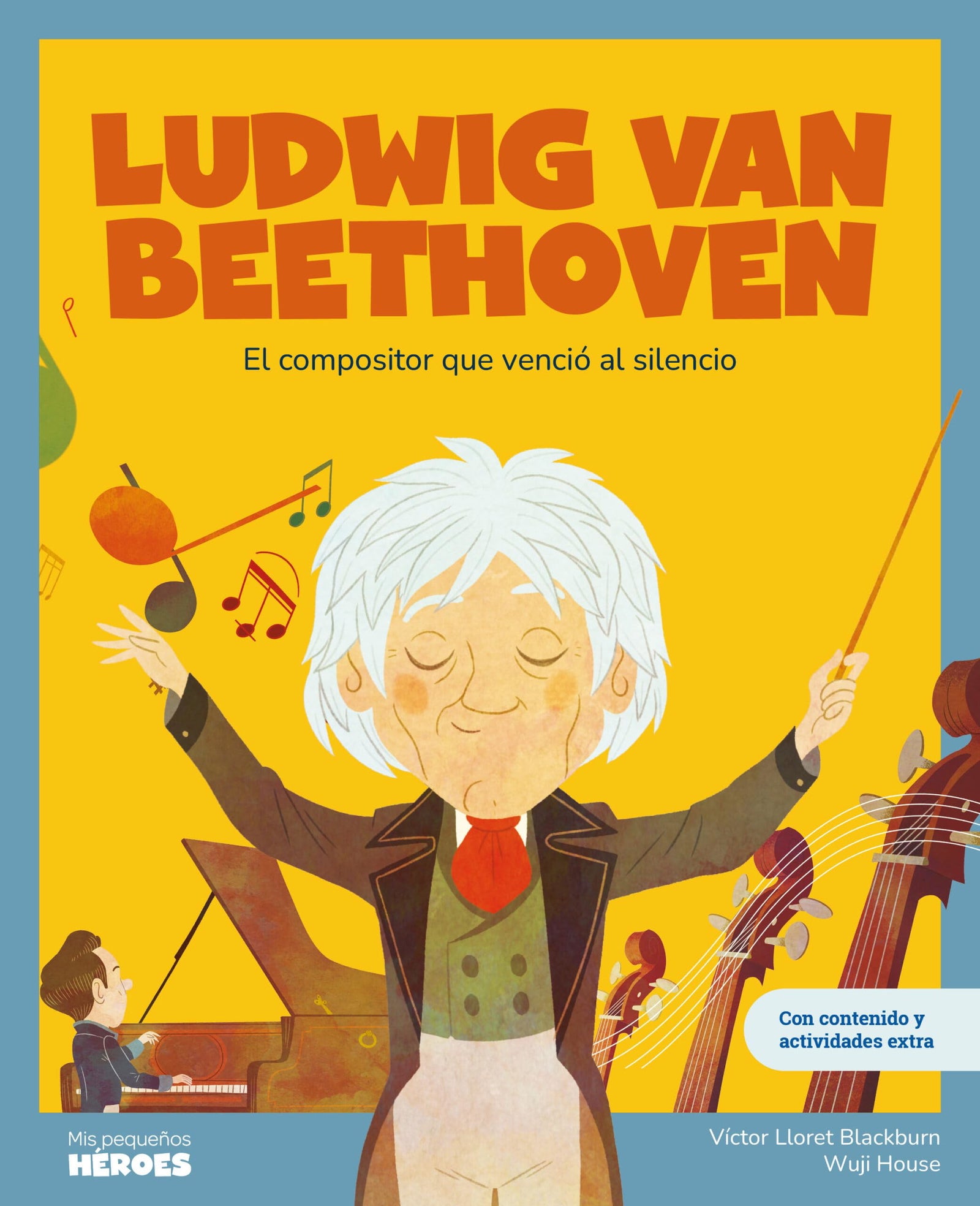 Ludwig van Beethoven: El compositor que venció al silencio | Libro infantil con juegos y actividades extra | Cuentos para niños y niñas para conocer a los grandes personajes de la historia