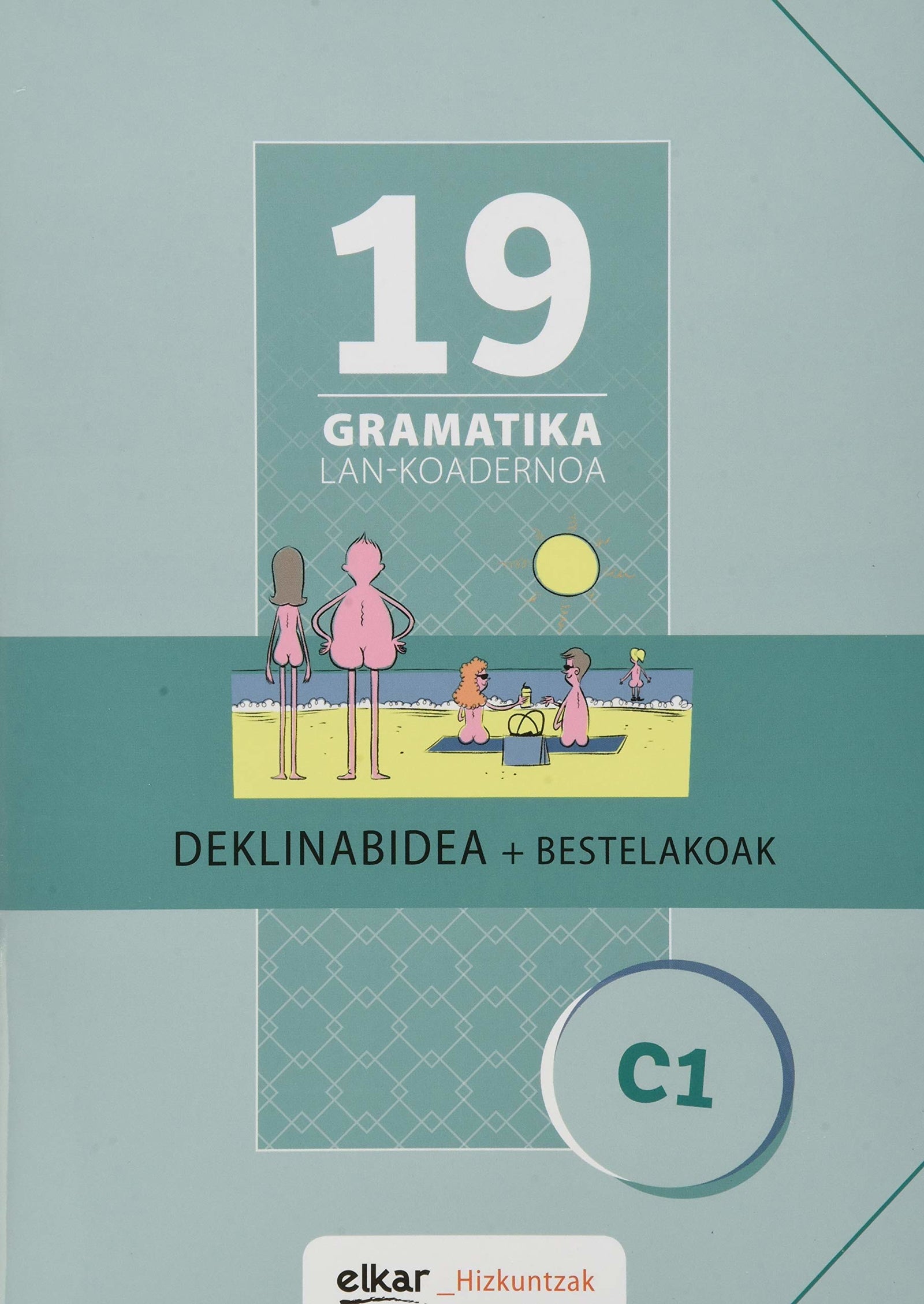 Gramatika Lan-Koadernoa 19 (C1). Deklinabidea + Bestelakoak