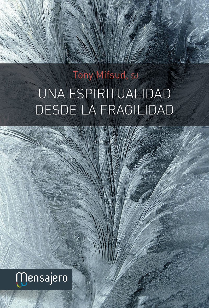 Una Espiritualidad Desde La Fragilidad, Una