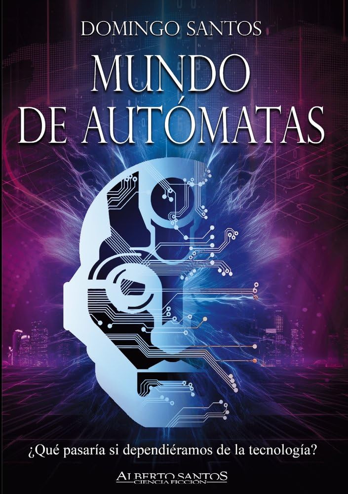 Mundo de autómatas (Alberto Santos Editor Ciencia Ficción)
