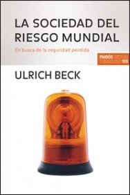 La sociedad del riesgo mundial: En busca de la seguridad perdida: 155 (Estado y Sociedad)