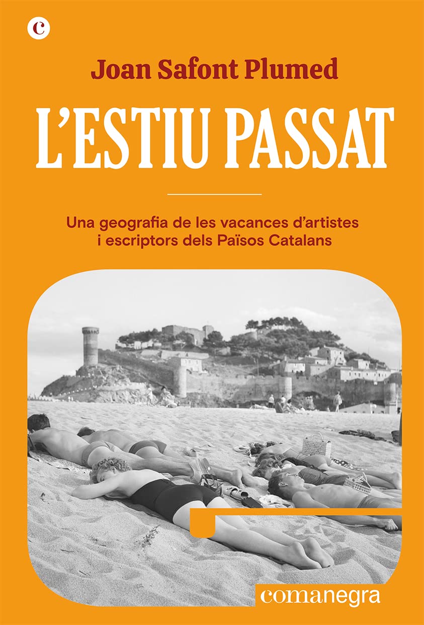 L'estiu passat: Una geografia de les vacances d'artistes i escriptors dels Països Catalans: 8 (Espores)