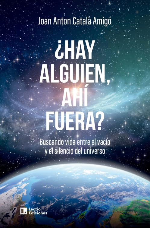 ¿Hay alguien, ahí fuera?: Buscando vida entre el vacío y el silencio del universo (Otros)