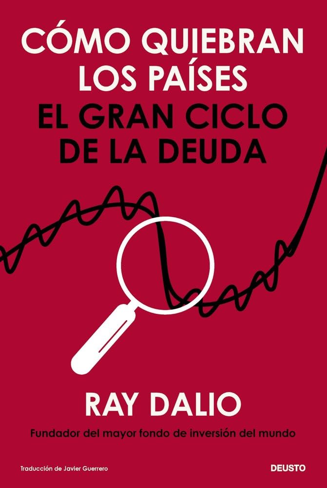Cómo quiebran los países: El gran ciclo de la deuda (Deusto)