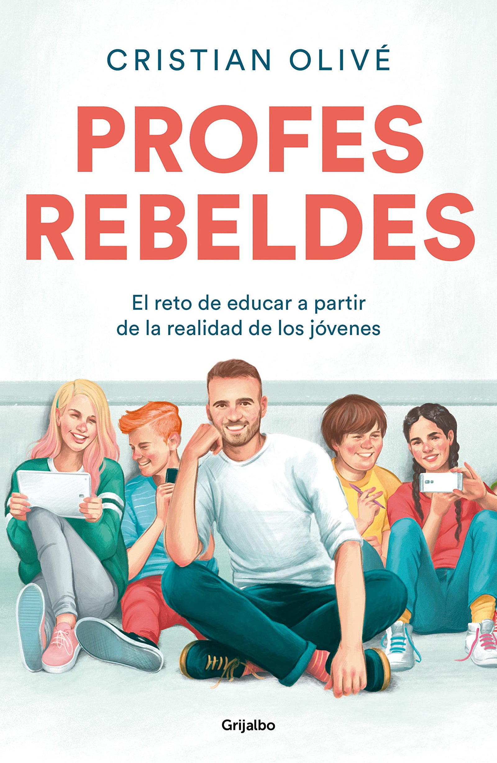 Profes rebeldes: El reto de educar a partir de la realidad de los jóvenes (Familia y escuela)